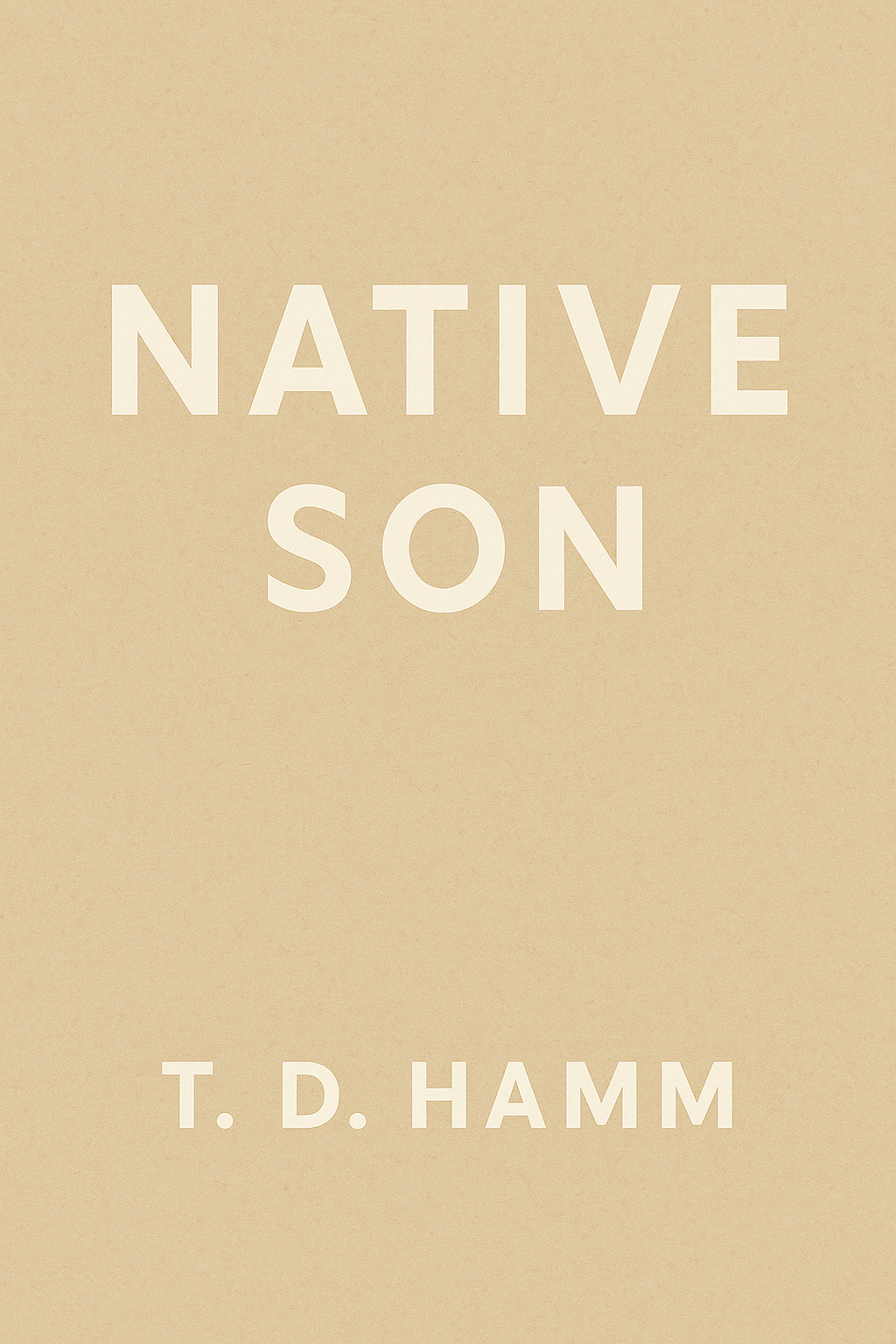Native Son by T. D. Hamm